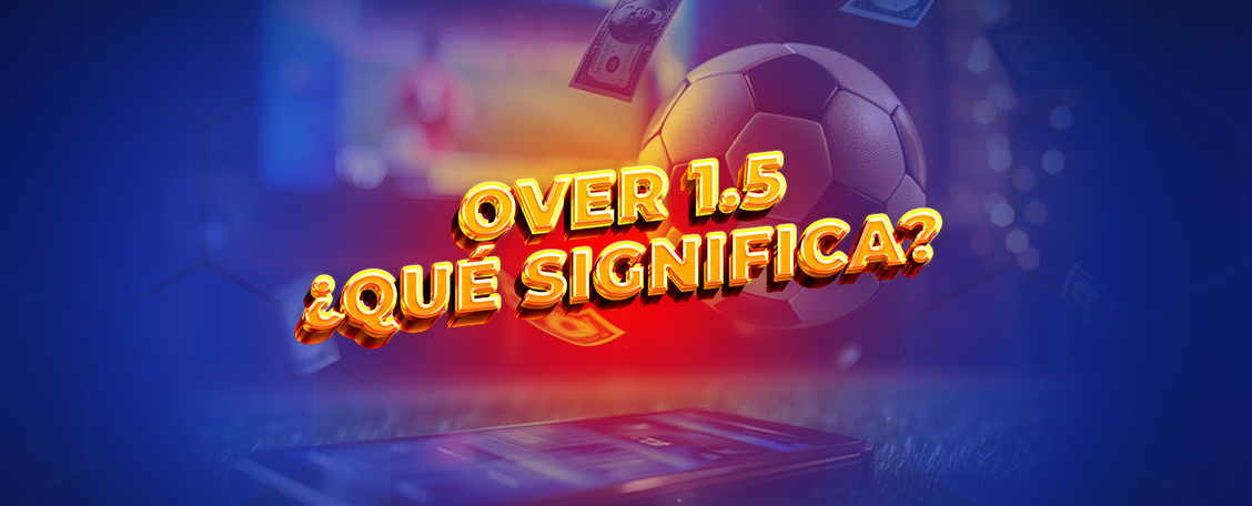 Over 1.5 qué significa