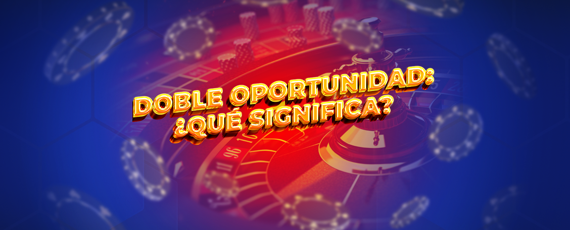 Doble oportunidad qué significa
