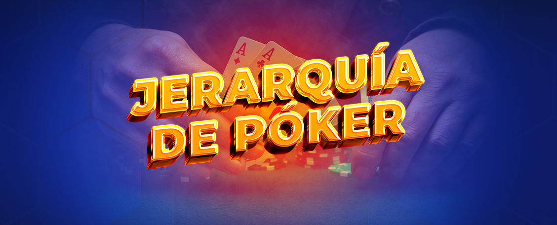 Conoce la jerarquía de cartas en el póker: guía para jugadores en México Conoce la jerarquía de cartas en el póker: guía para jugadores en México