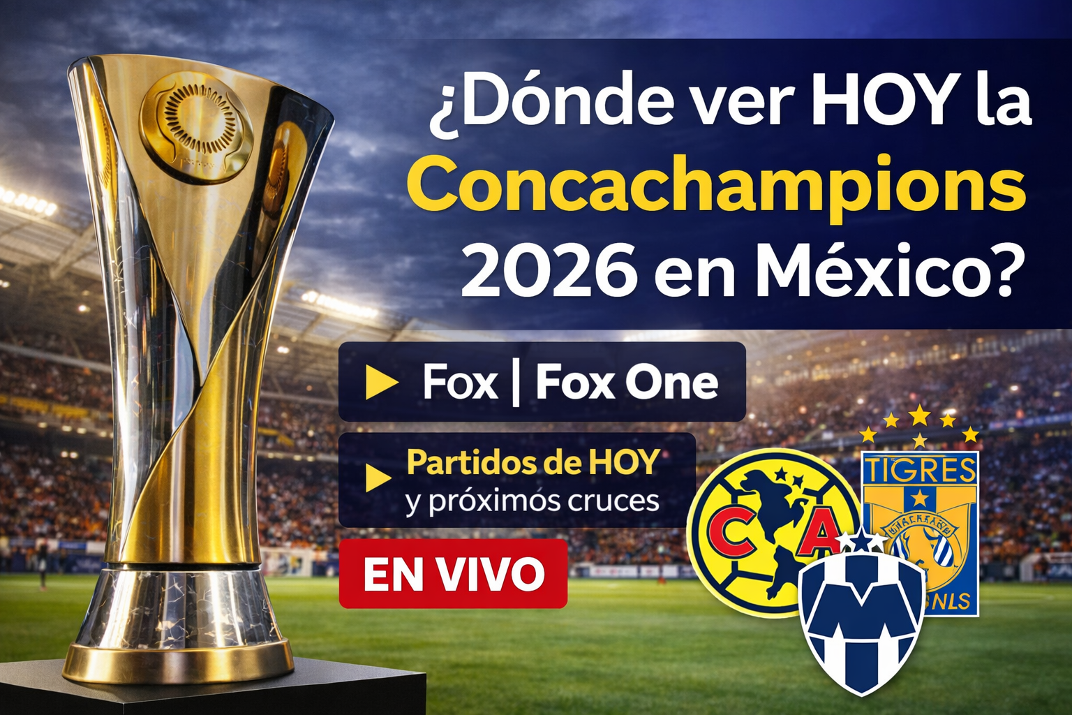 ¿Dónde ver hoy la Concachampions 2026 en México?